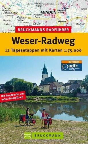 Radführer Weser-Radweg (Bruckmanns Radführer): 12 Tagesetappen mit Karten. Mit Roadbook und extra Stadtplänen