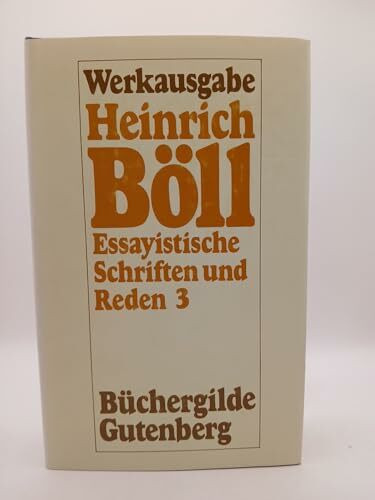 Werkausgabe Heinrich Böll : Essayistische Schriften und Reden : 3, 1973 - 1978, Band 9.