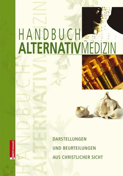 Handbuch Alternativmedizin: Darstellung und Beurteilung aus christlicher Sicht
