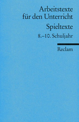 Spieltexte: 8.-10. Schuljahr. (Arbeitstexte für den Unterricht) (Reclams Universal-Bibliothek)