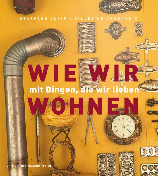 Wie wir mit Dingen, die wir lieben wohnen (Wie wir wohnen)