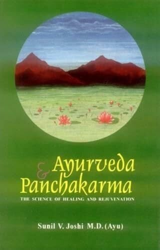 Ayurveda and Panchakarma: the Science of Healing and Rejuvenation