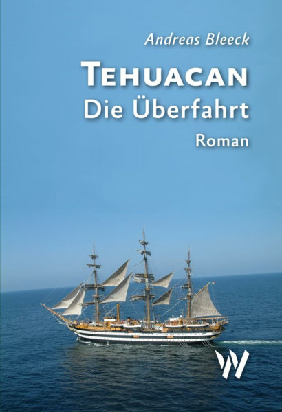 Tehuacan - Die Überfahrt: Roman