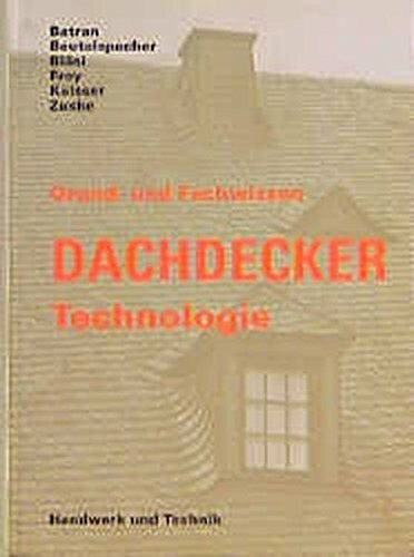 Grundwissen und Fachwissen Dachdecker, Technologie