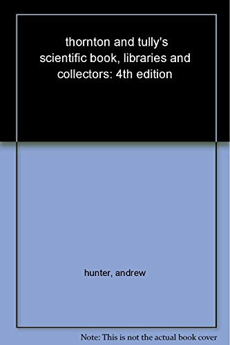 Taylor & Francis Ltd Thornton And Tully's Scientific Books, Libraries And Collectors, A Study Of Bibliography And T...