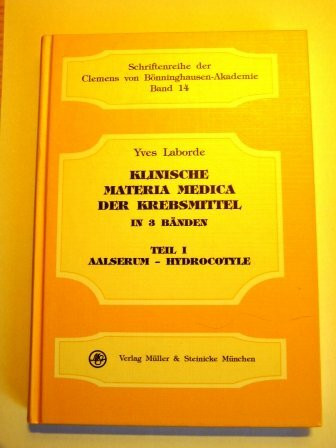 Klinische Materia Medica der Krebsmittel, in 3 Bdn., Bd.1, Aalserum-Hydrocotyle (Schriftenreihe der Clemens von Bönninghausen-Akademie)