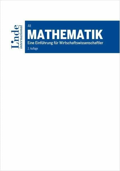 Mathematik: Eine Einführung für Wirtschaftswissenschaftler (Linde Lehrbuch)