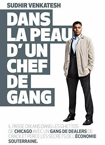 Dans la peau d'un chef de gang: Il passe dix ans dans les ghettos de Chicago avec un gang de dealers de crack