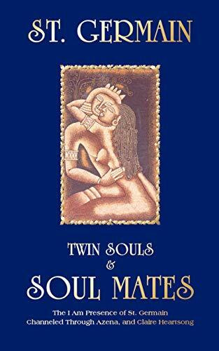 Twin Souls and Soulmates: I am Presence of St.Germain Channelled Through Azena Ramanda and Claire Heartstrong