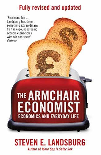 Landsburg, S: Armchair Economist: Economics And Everyday Life
