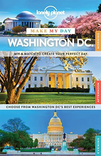 Lonely Planet Make My Day Washington DC: Mix & match to create your perfect day. Choose from Washington's best experiences