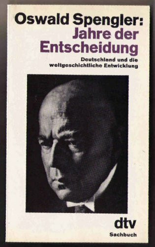 Jahre der Entscheidung. Deutschland und die weltgeschichtliche Entwicklung.