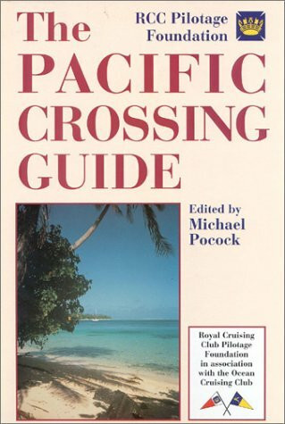 The Pacific Crossing Guide: Royal Cruising Club Pilotage Foundation in Association With the Ocean Cruising Club