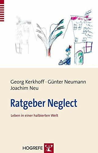 Ratgeber Neglect: Leben in einer halbierten Welt