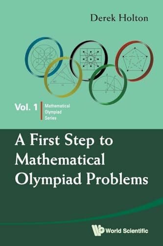 First Step To Mathematical Olympiad Problems, A (Mathematical Olympiad Series, Band 4)