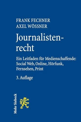 Journalistenrecht: Ein Leitfaden für Medienschaffende: Social Web, Online, Hörfunk, Fernsehen und Print: Ein Leitfaden für Medienschaffende: Social Web,... Journalistenrecht: Ein Leitfaden für Medienschaffende: Social Web, Online, Hörfunk, Fernsehen und Print: Ein Leitfaden für Medienschaffende: Social Web, Online, Hörfunk, Fernsehen, Print