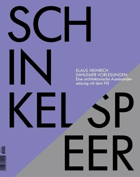 Klaus Heinrich - Dahlemer Vorlesungen. Zum Verhältnis von ästhetischem und transzendentalem Subjekt: Karl Friedrich Schinkel - Albert Speer. Eine architektonische Auseinandersetzung mit dem NS