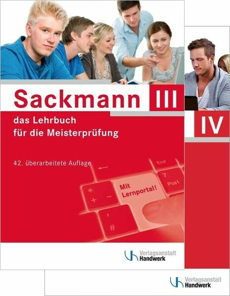 Sackmann - das Lehrbuch für die Meisterprüfung Teil III und IV: Teil III - mit Lernportal: Handlungsfeld 1: Wettbewerbsfähigkeit von Unternehmen ... Ausbildung der Ausbilder; mit CD-ROM