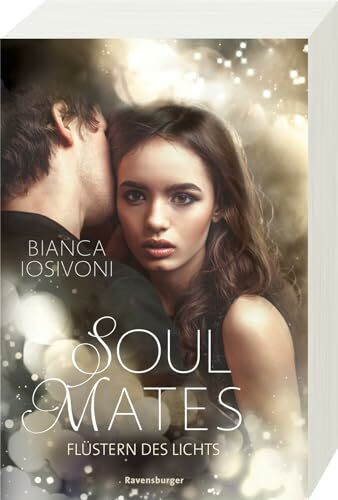 Soul Mates, Band 1: Flüstern des Lichts (Unvergessliche Romantasy von SPIEGEL-Bestsellerautorin Bianca Iosivoni) (Soul Mates, 1)