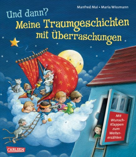 Und dann?: Meine Traumgeschichten mit Überraschungen: Mit Wunschklappen zum Weitererzählen