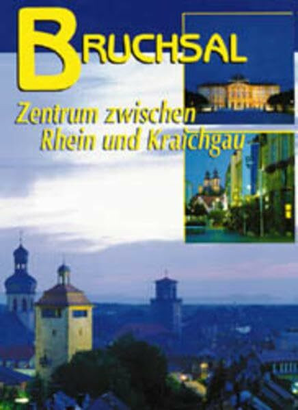 Bruchsal: Zentrum zwischen Rhein und Kraichgau. Dt. /Engl. /Franz.