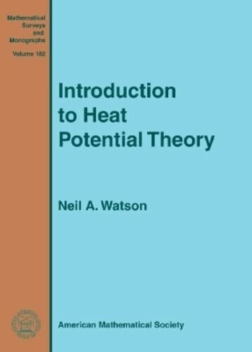 Introduction to Heat Potential Theory (Mathematical Surveys and Monographs, 182, Band 182)