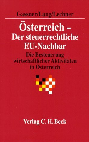 Österreich - Der steuerrechtliche EU-Nachbar: Die Besteuerung wirtschaftlicher Aktivitäten in Österreich