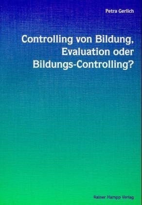 Controlling von Bildung, Evaluation oder Bildungs-Controlling?