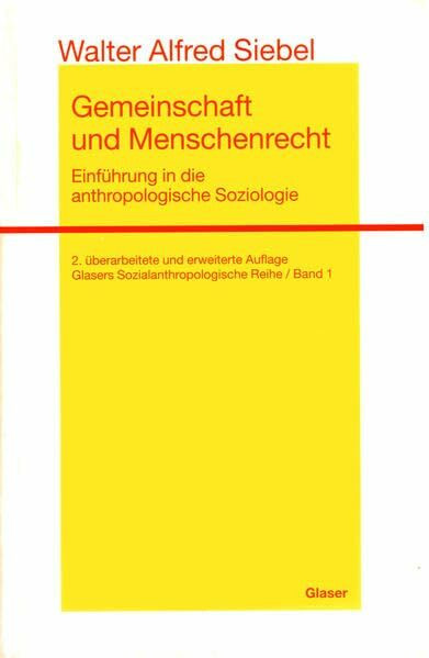 Gemeinschaft und Menschenrecht: Einführung in die anthropologische Soziologie (Glasers Sozialanthropologie)