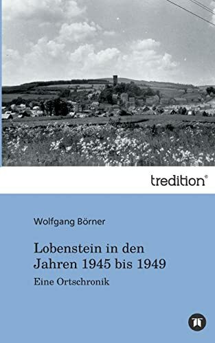 Lobenstein in den Jahren 1945 bis 1949: Eine Ortschronik