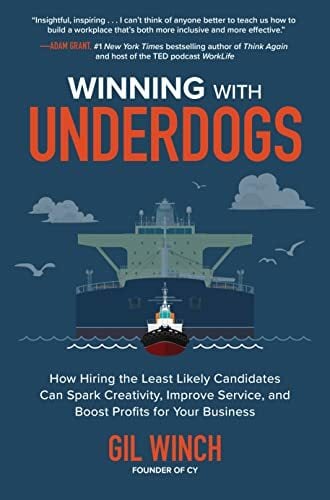 Winning With Underdogs: How Hiring the Least Likely Candidates Can Spark Creativity, Improve Service, and Boost Profits for Your Business Winning With Underdogs: How Hiring the Least Likely Candidates Can Spark Creativity, Improve Service, and Boost Profits for Your Business