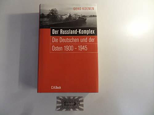 Der Russland-Komplex: Die Deutschen und der Osten 1900-1945