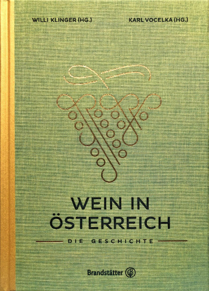Wein in Österreich: Die Geschichte – Entdecke die Entwicklung des österreichischen Weins, von Rebsorten und Kellertechniken bis zur globalen Bedeutung. Ein umfassendes Werk von Klinger und Vocelka