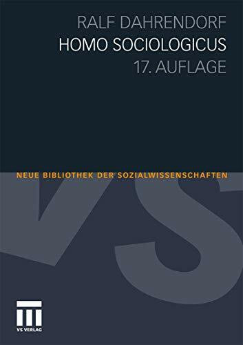 Homo Sociologicus: Ein Versuch zur Geschichte, Bedeutung und Kritik der Kategorie der sozialen Rolle (Neue Bibliothek der Sozialwissenschaften)