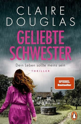 Geliebte Schwester: Dein Leben sollte meins sein. Thriller - Der neue Thriller der Nr.-1-SPIEGEL-Bestsellerautorin – Claire Douglas überrascht immer wieder!