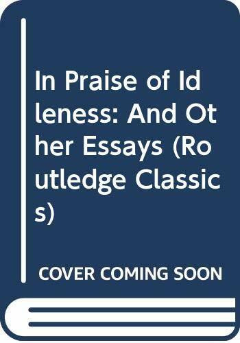 In Praise of Idleness and Other Essays