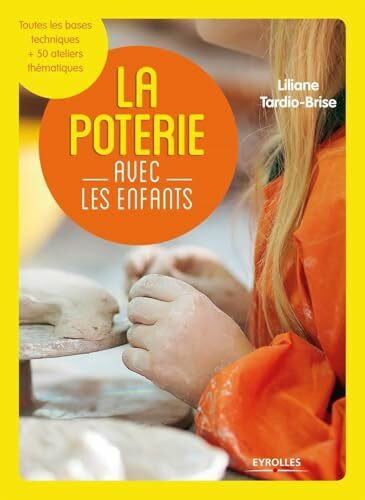 La poterie avec les enfants: Toutes les bases techniques + 50 ateliers thématiques.
