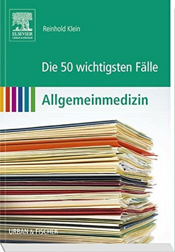 Die 50 wichtigsten Fälle Allgemeinmedizin