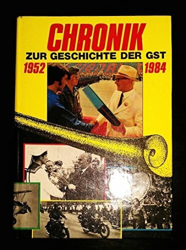 Chronik zur Geschichte der Gesellschaft für Sport und Technik 1952 - 1984.