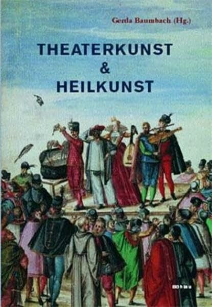 Theaterkunst & Heilkunst: Studien zu Theater und Anthropologie