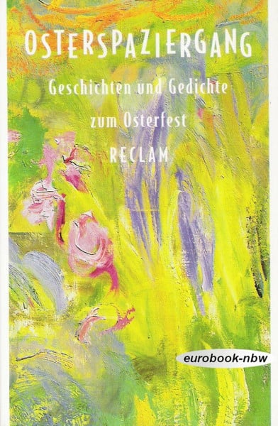 Osterspaziergang: Geschichten und Gedichte zum Osterfest (Reclams Universal-Bibliothek)