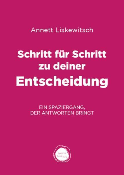 Schritt für Schritt zu deiner Entscheidung: Ein Spaziergang, der Antworten bringt ("Schritt für Schritt" Edition: Gedankliche Klarheit im Spaziergang finden)