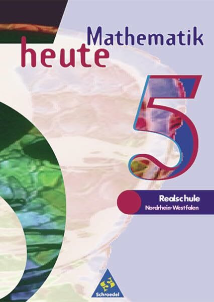 Mathematik heute - Ausgabe 1997 Realschule Nordrhein-Westfalen und Schleswig-Holstein: Schülerband 5