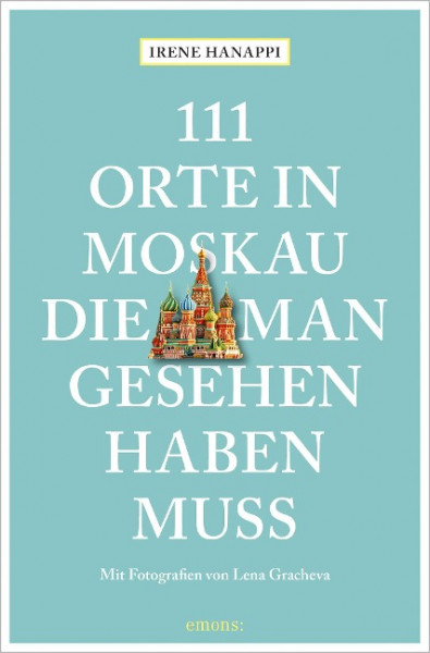 111 Orte in Moskau, die man gesehen haben muss