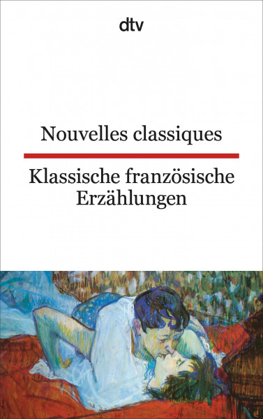 Nouvelles classiques Klassische französische Erzählungen: dtv zweisprachig für Könner – Französisch