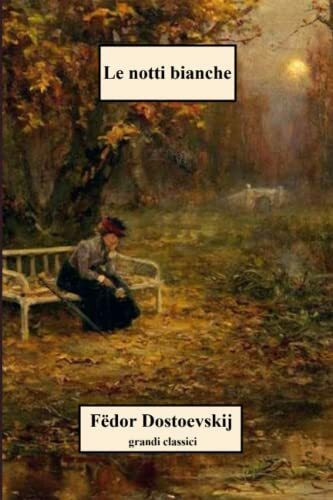 Le notti bianche: Classici dell'800 (versione integrale impreziosita da paesaggi russi)