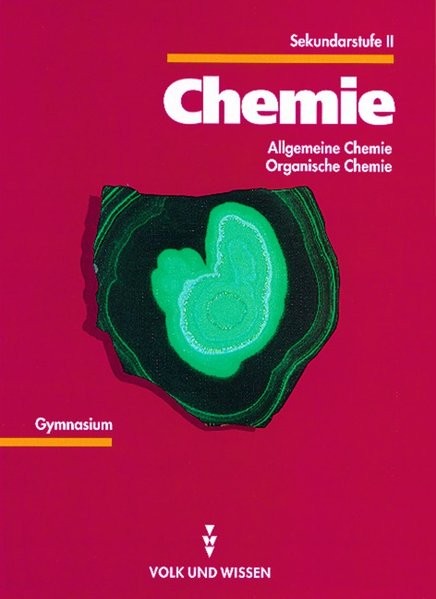 Chemie Sekundarstufe II: Chemie, Ausgabe für die Sekundarstufe II, Allgemeine Chemie, Organische Che