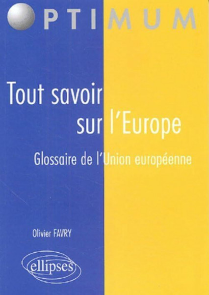 Tout savoir sur l’Europe: Glossaire de l'Union européenne (Optimum)