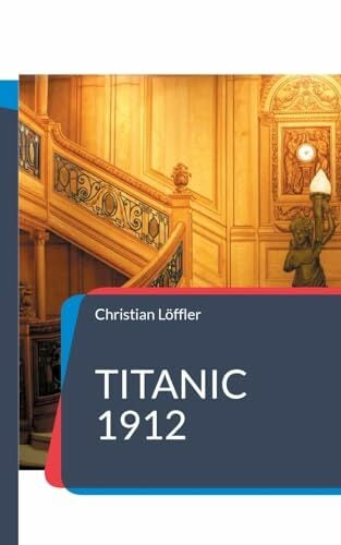 Titanic 1912: Das Schiff der Träume Titanic 1912: Das Schiff der Träume
