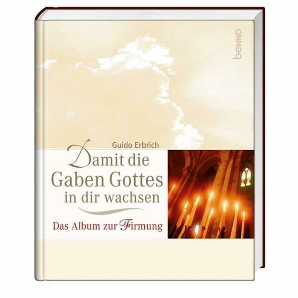 Damit die Gaben Gottes in dir wachsen: Das Album zur Firmung